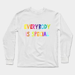 Everybody Is Special Long Sleeve T-Shirt